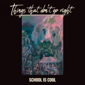 School Is Cool - Things That Don't Go Right