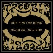Trouble - One For The Road (LP)