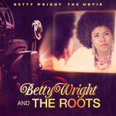 Wright, Betty & The Roots - Betty Wright: The Movie (cover)