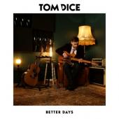 Dice, Tom - Better Days