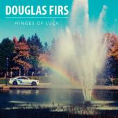 Douglas Firs - Hinges Of Luck