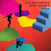Fleischmann, B. - Stop Making Fans (2LP)