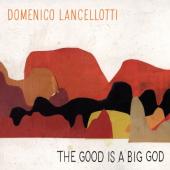 Lancellotti, Domenico - Good is a Big God (LP)