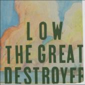Low - Great Destroyer