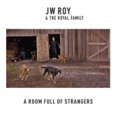 Roy, J.W. & the Royal Family - Room Full of Strangers