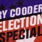 Cooder, Ry - Election Special (cover)