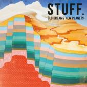 STUFF. - Old Dreams New Planets (LP+Download)
