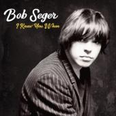 Seger, Bob - I Knew You When (Deluxe)
