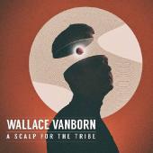 Wallace Vanborn - A Scalp For The Tribe